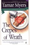 The Crepes Of Wrath: A Pennsylvania Dutch Mystery With Recipes (Pennsylvania Dutch Mysteries)