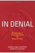 In Denial: Historians, Communism, And Espionage
