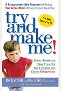 Try And Make Me!: Simple Strategies That Turn Off The Tantrums And Create Cooperation