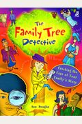 The Family Tree Detective: Cracking The Case Of Your Family's Story