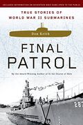 Final Patrol: True Stories Of World War Ii Submarines