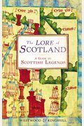 The Lore Of Scotland: A Guide To Scottish Legends