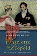 Charlotte & Leopold: The True Story of The Original People's Princess