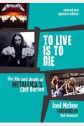 To Live Is To Die: The Life And Death Of Metallica's Cliff Burton