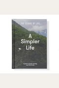 A Simpler Life: A Guide To Greater Serenity, Ease, And Clarity