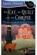 The Cat, The Quilt And The Corpse: A Cats In Trouble Mystery