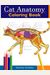 Cat Anatomy Coloring Book: Incredibly Detailed Self-Test Feline Anatomy Color Workbook Perfect Gift For Veterinary Students, Cat Lovers & Adults