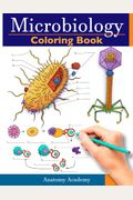 Microbiology Coloring Book: Incredibly Detailed Self-Test Color Workbook For Studying Perfect Gift For Medical School Students, Physicians & Chiro