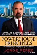 Powerhouse Principles: The Ultimate Blueprint For Real Estate Success In An Ever-Changing Market