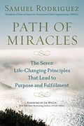 Path Of Miracles: The Seven Life-Changing Principles That Lead To Purpose Andfulfillment