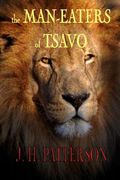 The Man-Eaters Of Tsavo And Other East African Adventures