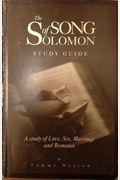 The Song Of Solomon, A Study Of Love, Sex, Marriage, And Romance: Study Guide