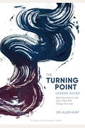 The Turning Point: Eight Encounters With Jesus That Will Change Your Life (Leader Guide)