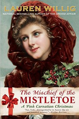 The Mischief Of The Mistletoe: A Pink Carnation Christmas The Mischief Of The Mistletoe: A Pink Carnation Christmas