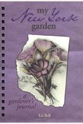 My New York Garden: A Gardener's Journal (My Gardener's Journal)