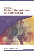 A Guide to Patient Recruitment and Retention
