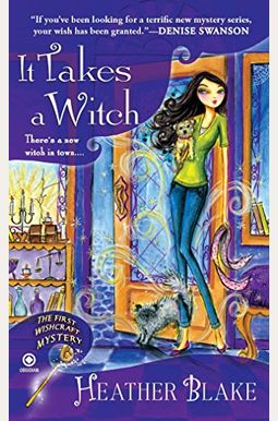 It Takes A Witch: A Wishcraft Mystery It Takes A Witch: A Wishcraft Mystery