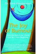 The Joy Of Burnout: How The End Of The World Can Be A New Beginning