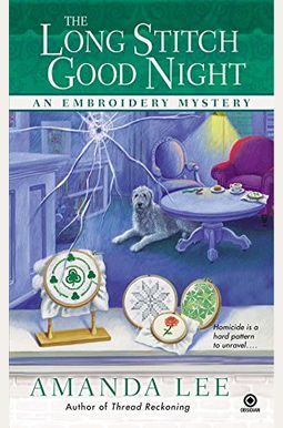 The Long Stitch Good Night: An Embroidery Mys The Long Stitch Good Night: An Embroidery Mys