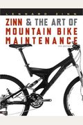 Zinn & The Art Of Road Bike Maintenance: The World's Bestselling Bicycle Repair And Maintenance Guide