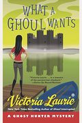 What A Ghoul Wants: A Ghost Hunter Mystery