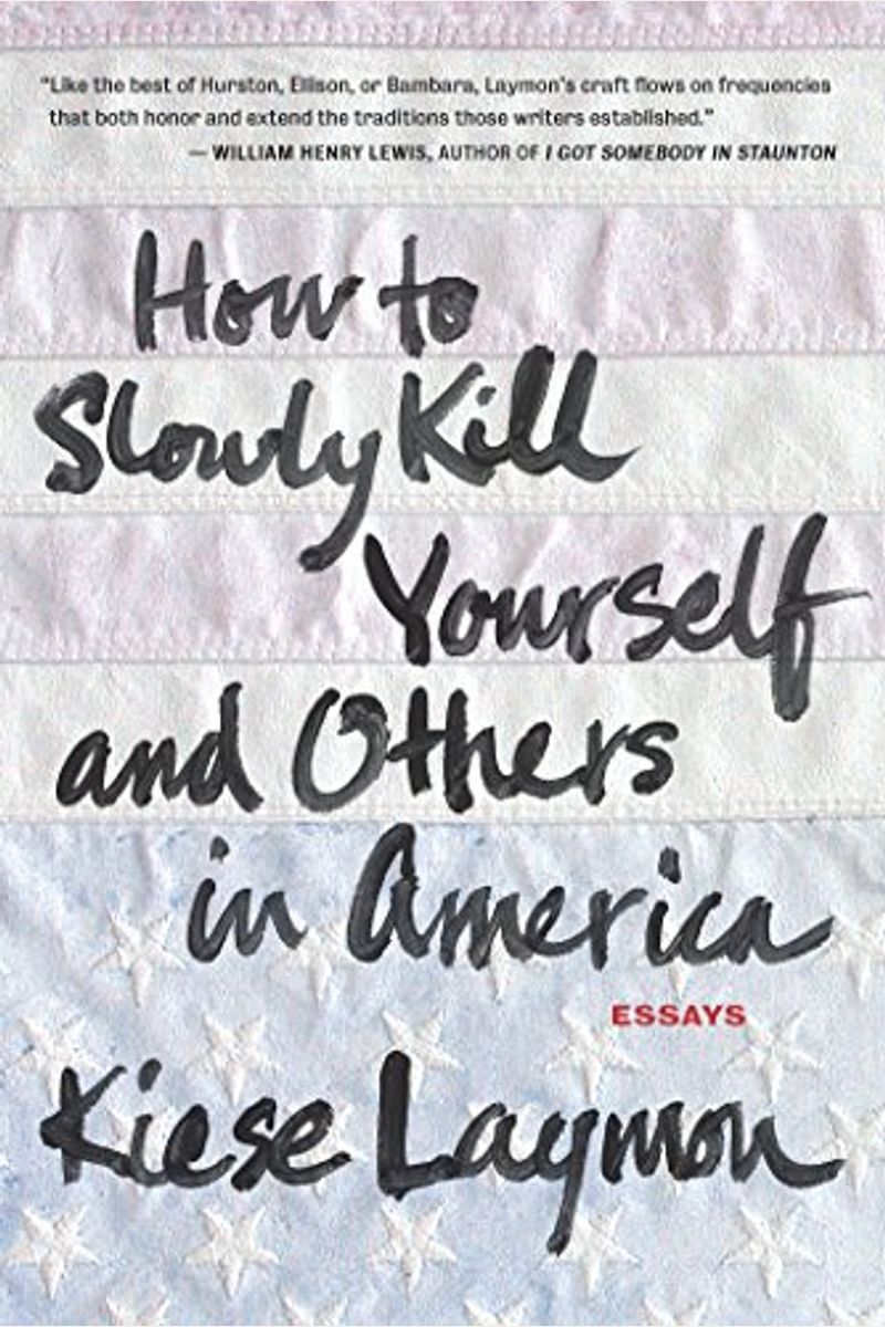 How To Slowly Kill Yourself And Others In America: Essays