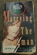 Marrying The Hangman: A True Story Of Privilege, Marriage, And Murder (True Crime)