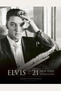 Elvis At 21: New York To Memphis