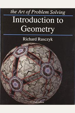 Introduction To Geometry, 2nd Edition (The Art Of Problem Solving) Introduction To Geometry, 2nd Edition (The Art Of Problem Solving)
