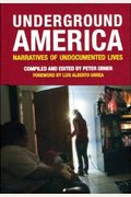Underground America: Narratives Of Undocumented Lives