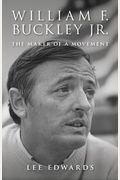William F. Buckley Jr.: The Maker of a Movement