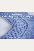 Knitting On The Edge: Ribs*Ruffles*Lace*Fringes*Flora*Points & Picots - The Essential Collection Of 350 Decorative Borders