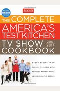 The Complete America's Test Kitchen Tv Show Cookbook 2001-2014
