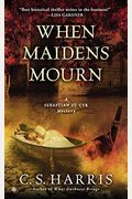 When Maidens Mourn: A Sebastian St. Cyr Mystery
