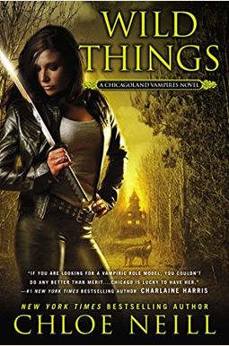 Wild Things: A Chicagoland Vampires Novel Wild Things: A Chicagoland Vampires Novel