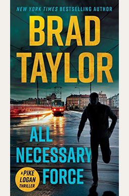 All Necessary Force: A Pike Logan Thriller All Necessary Force: A Pike Logan Thriller