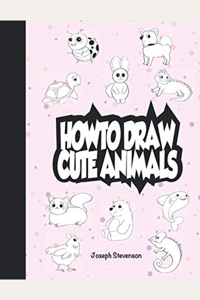 Buy How To Draw Cute Animals Book By: Joseph Stevenson