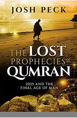 The Lost Prophecies of Qumran: 2025 and the Final Age of Man