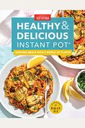 Healthy And Delicious Instant Pot: Inspired Meals With A World Of Flavor