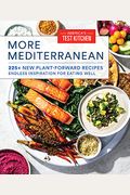 More Mediterranean: 225+ New Plant-Forward Recipes Endless Inspiration For Eating Well