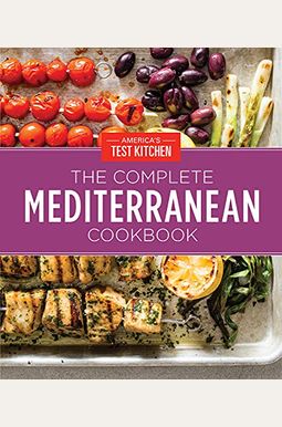 The Complete Mediterranean Cookbook Gift Edition: 500 Vibrant, Kitchen-Tested Recipes for Living and Eating Well Every Day The Complete Mediterranean Cookbook Gift Edition: 500 Vibrant, Kitchen-Tested Recipes for Living and Eating Well Every Day