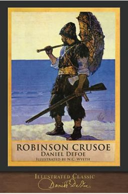 Robinson Crusoe (Illustrated Classic): 300th Anniversary Collection Robinson Crusoe (Illustrated Classic): 300th Anniversary Collection