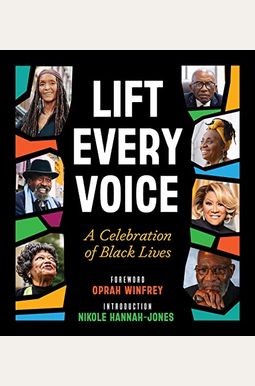 Lift Every Voice: A Celebration Of Black Lives Lift Every Voice: A Celebration Of Black Lives