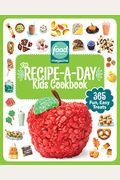 Food Network Magazine the Recipe-A-Day Kids Cookbook: 365 Fun, Easy Treats
