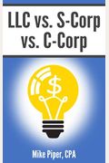 Llc Vs. S-Corp Vs. C-Corp: Explained In 100 Pages Or Less