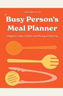 The Busy Person's Meal Planner: A Beginner's Guide To Healthy Meal Planning And Meal Prep Including 50+ Recipes And A Weekly Meal Plan/Grocery List No The Busy Person's Meal Planner: A Beginner's Guide To Healthy Meal Planning And Meal Prep Including 50+ Recipes And A Weekly Meal Plan/Grocery List No