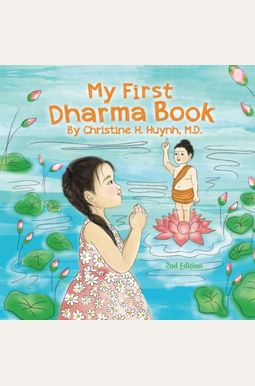 My First Dharma Book: A Children's Book On The Five Precepts And Five Mindfulness Trainings In Buddhism. Teaching Kids The Moral Foundation My First Dharma Book: A Children's Book On The Five Precepts And Five Mindfulness Trainings In Buddhism. Teaching Kids The Moral Foundation