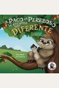 A Paco El Perezoso Le Encanta Ser Diferente: Una Historia De Autoestima: Sloan The Sloth Loves Being Different (Spanish Edition)