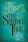 The Summer Tree (The Fionavar Tapestry, Book One)