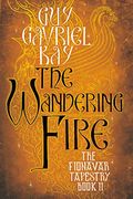 The Wandering Fire: Book Two Of The Fionavar Tapestry